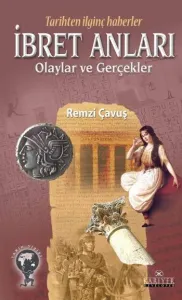 Tarihten İlginç Haberler İbret Anları, Olaylar ve