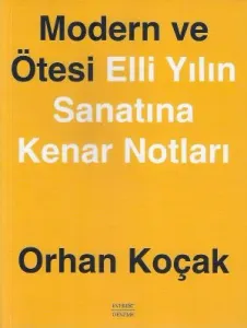 Modern ve Ötesi - Elli Yılın Sanatına Kenar Notları - İkinci El Kitap