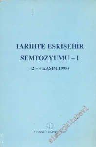Tarihte Eskişehir Sempozyumu 1 (2 - 4 Kasım 1998) -        2001