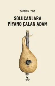 Solucanlara Piyano Çalan Adam