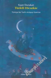 Türkili Hicazkar: Türkiye'de Tarih Anlayışı Üzerine -        2003