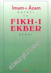 İmam-ı Azam'ın Hayatı ve Fıkh-ı Ekber Şerhi -