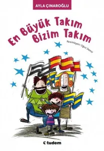 En Büyük Takım Bizim Takım Ayla Çınaroğlu Tudem Yayınları 9789944699273