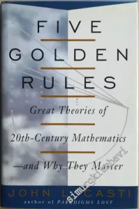 Five Golden Rules: Great Theories of 20th- Century Mathematics - and Why They Matter -