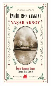 İzmir 1922 Yangını;İzmir Yanıyor Anam (Smyrni Mana Kegete)