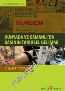 Dünyada ve Osmanlı'da Basının Tarihsel Gelişimi -         2014