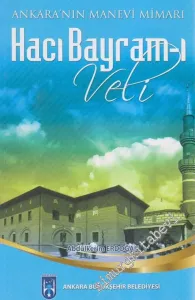 Ankara'nın Manevi Mimarı: Hacı Bayram-ı Veli -