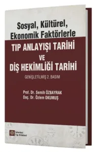 Sosyal, Kültürel, Ekonomik Faktörlerle Tıp Anlayışı Tarihi ve Diş Hekimliği Tarihi