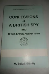 Confessions Of A British Spy And British Enmity Against Islam