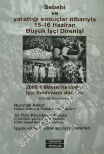 Sebebi ve Yarattığı Sonuçlar İtibarıyla 15 - 16 Haziran Büyük İşçi Direnişi: 2006 1 Mayısı'na Doğru İşçi Sınıfımızın Durumu (Etkinlik Konuşmaları) -