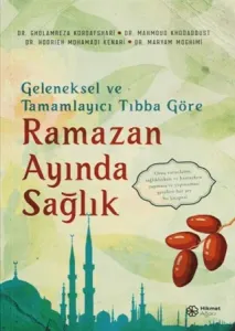Geleneksel ve Tamamlayıcı Tıbba Göre Ramazan
Ayında Sağlık