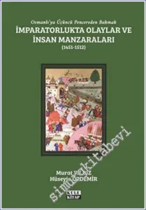 Osmanlı'ya Üçüncü Pencereden Bakmak : İmparatorlukta Olaylar ve İnsan Manzaraları 2 (1451-1512) -         2022