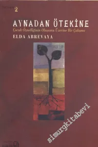 Aynadan Ötekine: Çocuk Öznelliğinin Oluşumu Üzerine Bir Çalışma -        2000