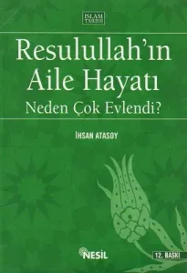 Resulullah'ın Aile Hayatı - Neden Çok Evlendi?