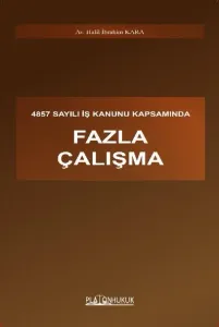 4857 SAYILI İŞ KANUNU KAPSAMINDA FAZLA ÇALIŞMA