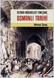 İktidar Mücadelesi Temelinde Osmanlı Tarihi -         2022