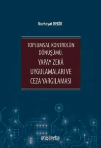 Yapay Zeka Uygulamaları Ve Ceza Yargılaması