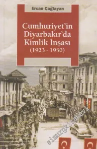 Cumhuriyet'in Diyarbakır'da Kimlik İnşası (1923 - 1950) -         2024