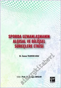 Sporda Uzmanlaşmanın Algısal ve Bilişsel Süreçlere Etkisi -         2023