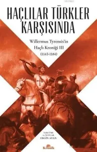 Haçlılar Türkler Karşısında Willermus Tyrensis’in Haçlı Kroniği 3