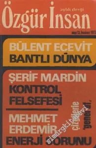 Özgür İnsan - Aylık Dergi - Dosya: Bülent Ecevit Bantlı Dünya - Şerif Mardin - Kontrol Felsefesi - Mehmet Erdemir: Enerji Sorunu - Çizgilerle “Genel Af” - Sayı: 13    Yıl : 2  Haziran  1973