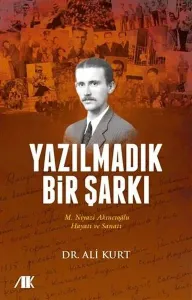Yazılmadık Bir Şarkı; M.Niyazi Akıncıoğlu Hayatı Sanatı