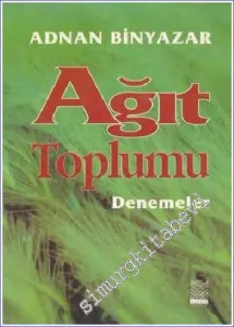 Ağıt Toplumu: Düşün, Kültür, Sanat, Eğitim Üzerine Denemeler -        1995
