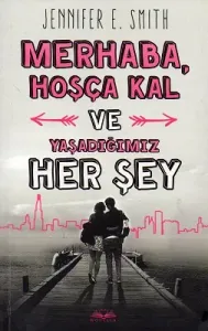 Merhaba, Hoşçakal ve Yaşadığımız Her Şey