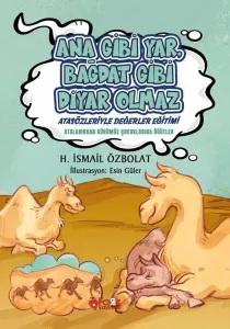 Ana Gibi Yar Bağdat Gibi Diyar Olmaz(Atasözleriyle Değerler Eğitimi);Atalarımızdan Günümüz Çocuklarına Öğütler