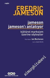 Jameson Jameson'ı Anlatıyor: Kültürel Marksizm Üzerine Söyleşiler -