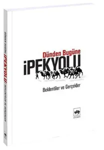 Dünden Bugüne İpek Yolu