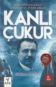 Kanlı Çukur - Muhsin Yazıcıoğlu Suikastının Perde Arkası