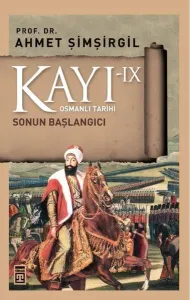 Kayı 9 - Sonun Başlangıcı Ahmet Şimşirgil Timaş Yayınları 9786050826043