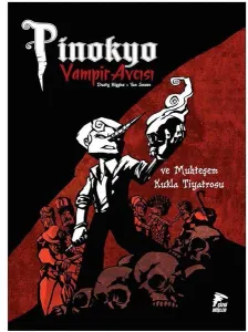 Pinokyo Vampir Avcısı Cilt 2; Muhteşem Kukla Tiyatrosu