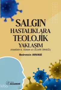 Salgın Hastalıklara Teolojik Yaklaşım;Hamdam B. Osman El - Cezairi Örneği)