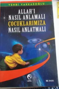 Allah'ı Nasıl Anlamalı Çocuklarımıza Nasıl Anlatmalı