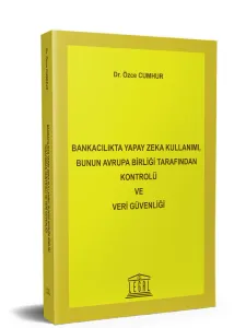 Bankacılıkta Yapay Zeka Kullanımı, Bunun Avrupa Birliği Tarafından Kontrolü ve Veri Güvenliği