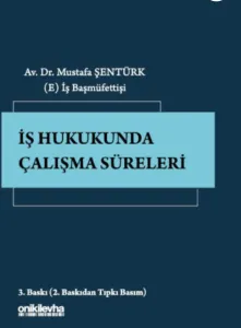 İş Hukukunda Çalışma Süreleri