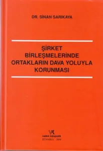 Şirket Birleşmelerinde Ortakların Dava Yoluyla Korunması