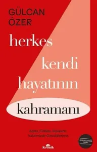 Herkes Kendi Hayatının Kahramanı