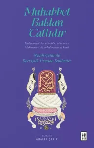 Muhabbet Baldan Tatlıdır;Nezih Çetin ile Dervişlik Üzerine Sohbetler