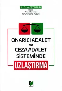 Onarıcı Adalet ve Ceza Adalet Sisteminde Uzlaştırma