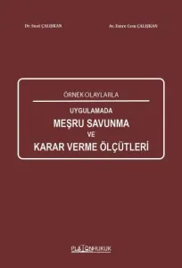 Örnek Olaylarla Uygulamada Meşru Savunma Karar Verme Ölçütleri