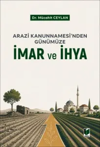 Arazi Kanunnamesi'nden Günümüze İmar ve İhya