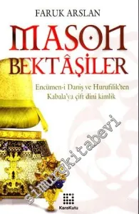 Mason Bektaşiler: Encümen-i Daniş ve Hurufilik'ten Kabala'ya Çift Dini Kimlik -