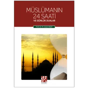 Müslümanın 24 Saati ve Günlük Dualar