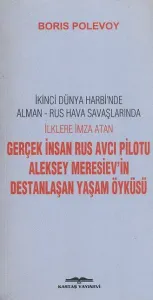 Aleksey Meresiev'in Destanlaşan Yaşam Öyküsü