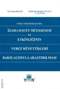 İzaha Davet Müessesesi ve Etkinliğinin Vergi Müfettişleri Bakış Açısıyla Araştırılması
