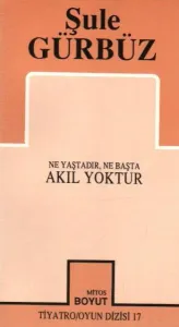 Ne Yaştadır, Ne Başta Akıl Yoktur