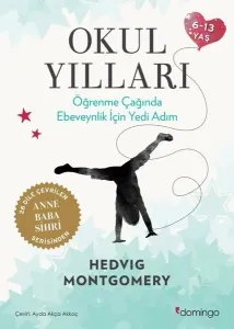 Okul Yılları - Öğrenme Çağında Ebeveynlik İçin Yedi Adım